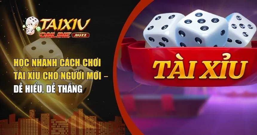 cách chơi tài xỉu cho người mới