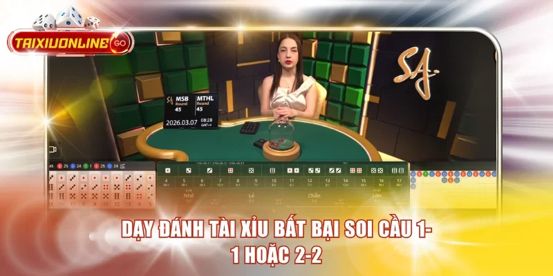 Dạy đánh Tài Xỉu bất bại soi cầu 1-1 hoặc 2-2