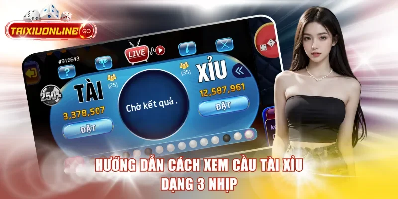 Hướng dẫn cách xem cầu tài xỉu dạng 3 nhịp