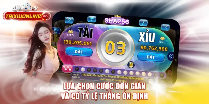Lựa chọn cược đơn giản và có tỷ lệ thắng ổn định