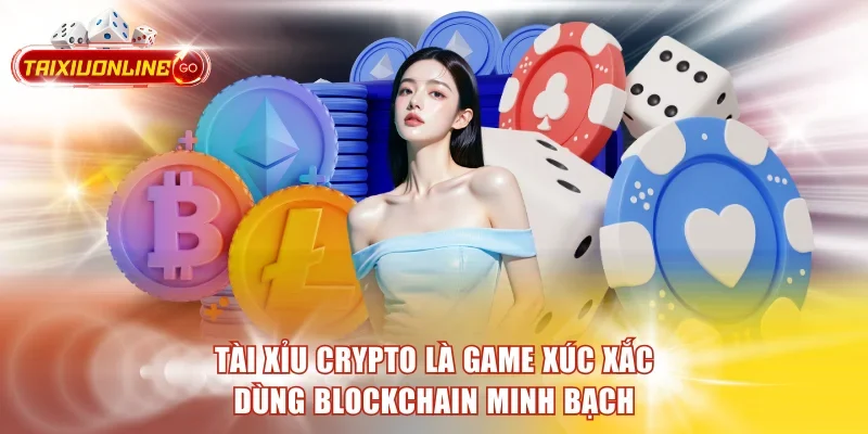 Tài Xỉu Crypto là game xúc xắc dùng blockchain minh bạch