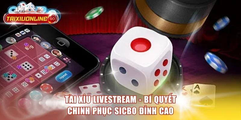 Tài Xỉu Livestream